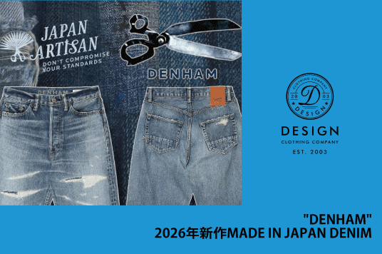 “DENHAM”2026年新作MADE IN JAPAN DENIM